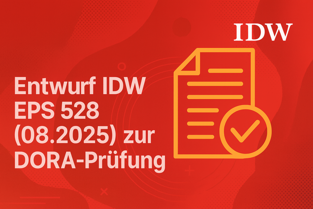 Entwurf IDW EPS 528 (08.2025) zur DORA-Prüfung