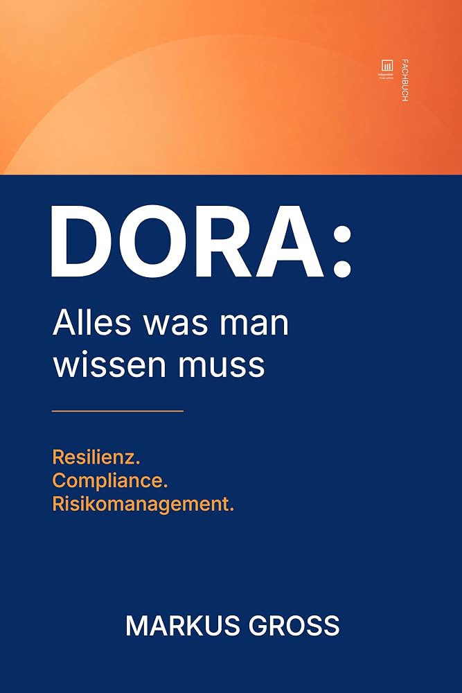 Buchcover: DORA: Alles was man wissen muss: Resilienz. Compliance. Risikomanagement.
