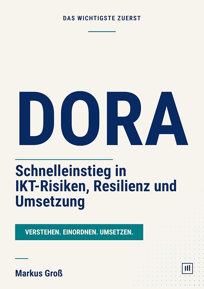 Buchcover: DORA: Schnelleinstieg in IKT-Risiken, Resilienz und Umsetzung